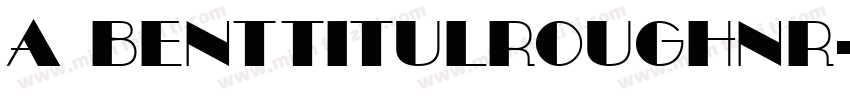 a BentTitulRoughNr字体转换